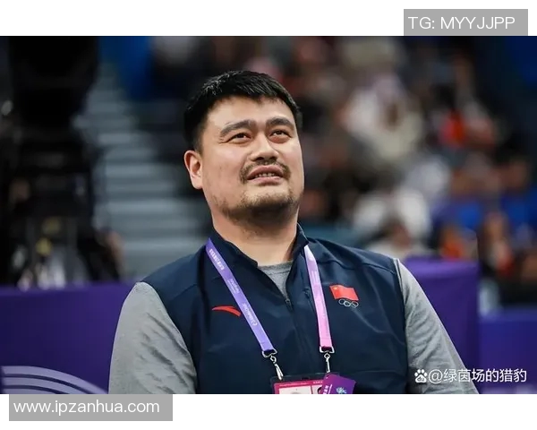 谢正义与姚明携手共创篮球新篇章传承与创新的完美结合